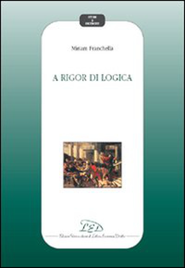 A rigor di logica - Librerie.coop A rigor di logica - Librerie.coop