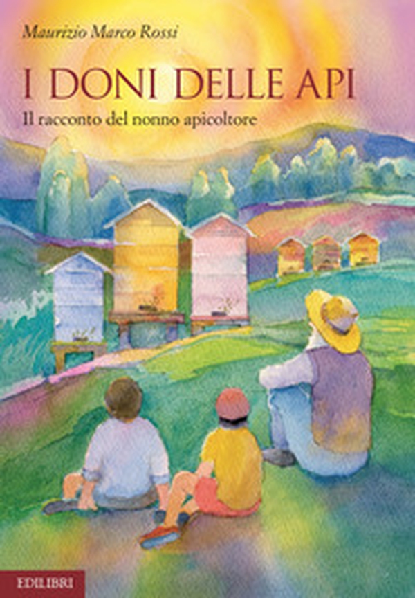 I doni delle api. Il racconto del nonno apicoltore - Librerie.coop I doni delle api. Il racconto del nonno apicoltore - Librerie.coop