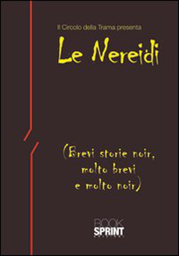 Le Nereidi. (Brevi storie noir, molto brevi e molto noir) - Librerie.coop Le Nereidi. (Brevi storie noir, molto brevi e molto noir) - Librerie.coop