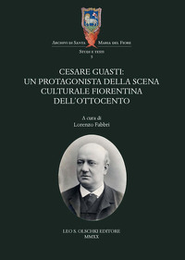 Cesare Guasti. Un protagonista della scena culturale fiorentina dell'Ottocento - Librerie.coop Cesare Guasti. Un protagonista della scena culturale fiorentina dell'Ottocento - Librerie.coop
