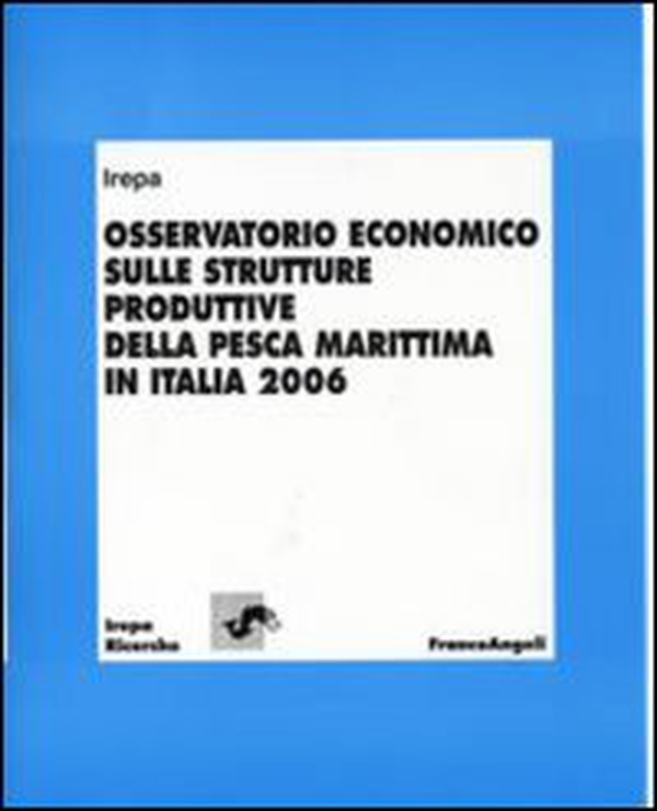 Osservatorio economico sulle strutture produttive della pesca marittima in Italia 2006 - Librerie.coop Osservatorio economico sulle strutture produttive della pesca marittima in Italia 2006 - Librerie.coop