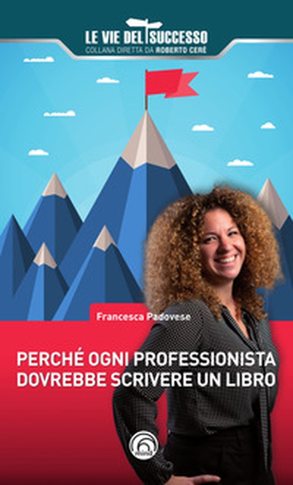 Perché ogni professionista dovrebbe scrivere un libro - Librerie.coop Perché ogni professionista dovrebbe scrivere un libro - Librerie.coop