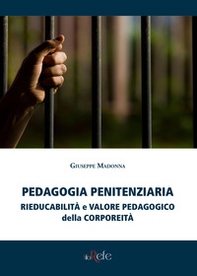 Pedagogia penitenziaria: rieducabilità e valore pedagogico della corporeità - Librerie.coop
