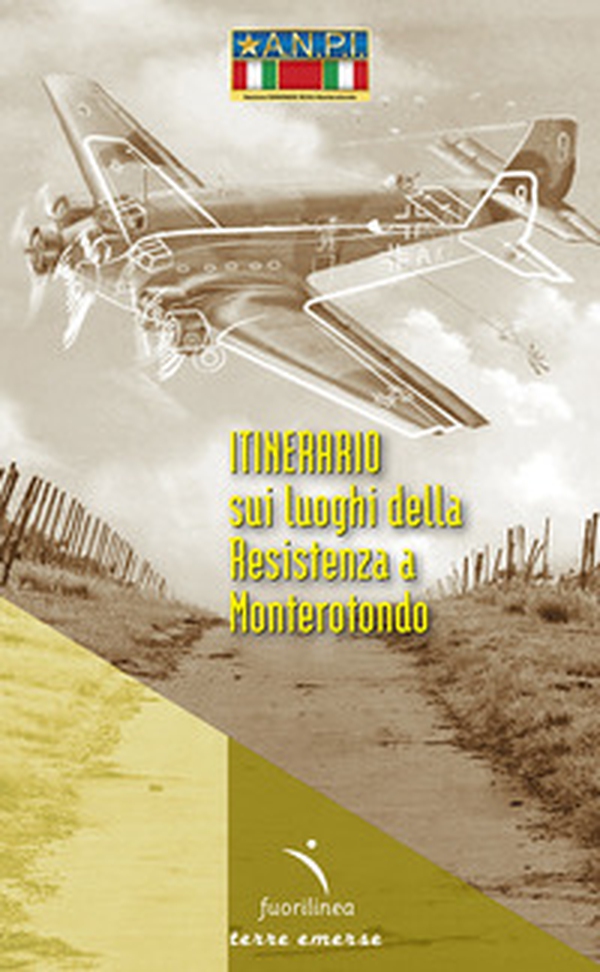 Itinerario sui luoghi della Resistenza a Monterotondo - Librerie.coop Itinerario sui luoghi della Resistenza a Monterotondo - Librerie.coop