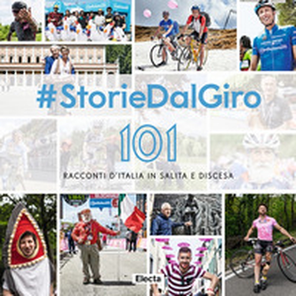 #StorieDalGiro. 101 racconti d'Italia in salita e discesa - Librerie.coop #StorieDalGiro. 101 racconti d'Italia in salita e discesa - Librerie.coop