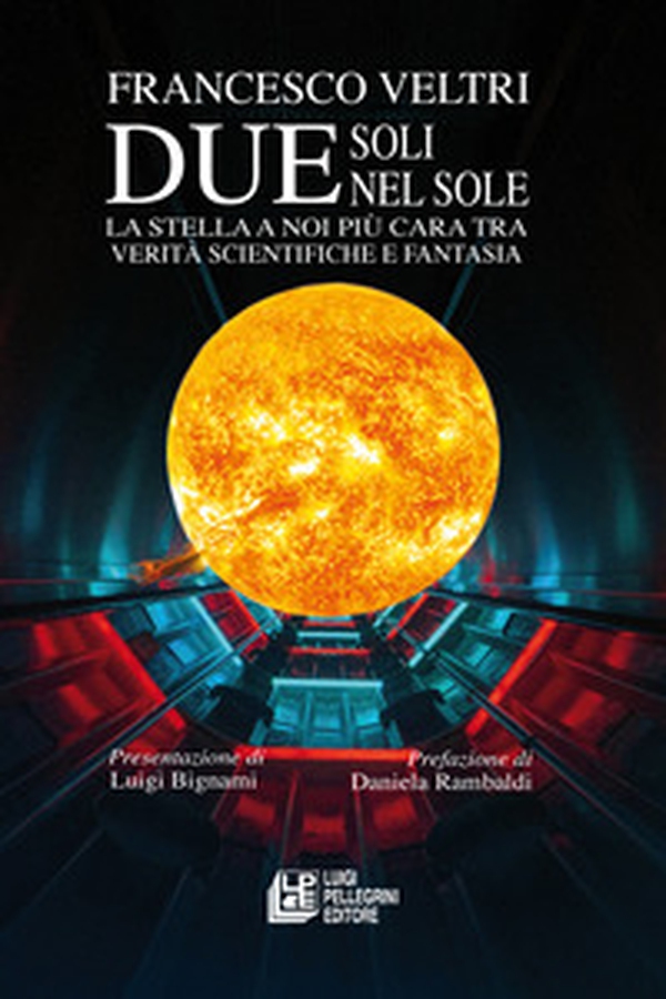 Due soli nel sole. La stella a noi più cara tra verità scientifiche e fantasia - Librerie.coop Due soli nel sole. La stella a noi più cara tra verità scientifiche e fantasia - Librerie.coop