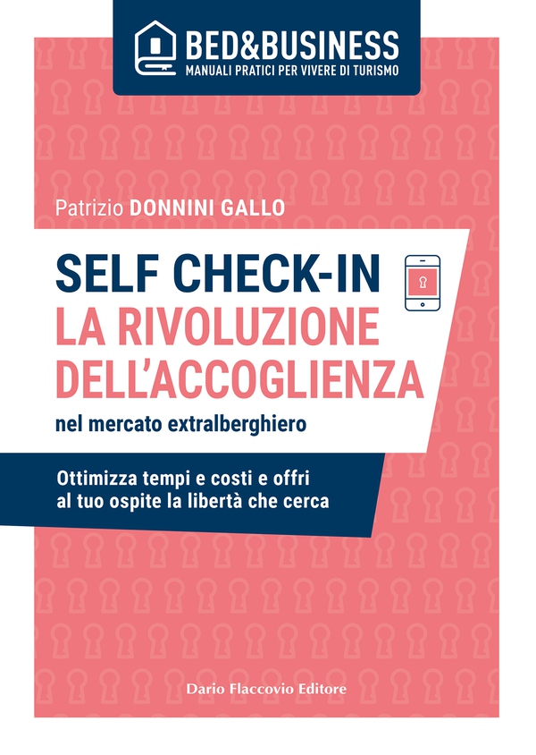 SELF CHECK-IN - LA RIVOLUZIONE DELL'ACCOGLIENZA nel mercato extra alberghiero - Librerie.coop SELF CHECK-IN - LA RIVOLUZIONE DELL'ACCOGLIENZA nel mercato extra alberghiero - Librerie.coop