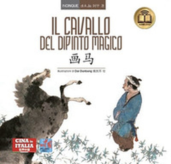 Il cavallo del dipinto magico. Testo cinese a fronte - Librerie.coop Il cavallo del dipinto magico. Testo cinese a fronte - Librerie.coop
