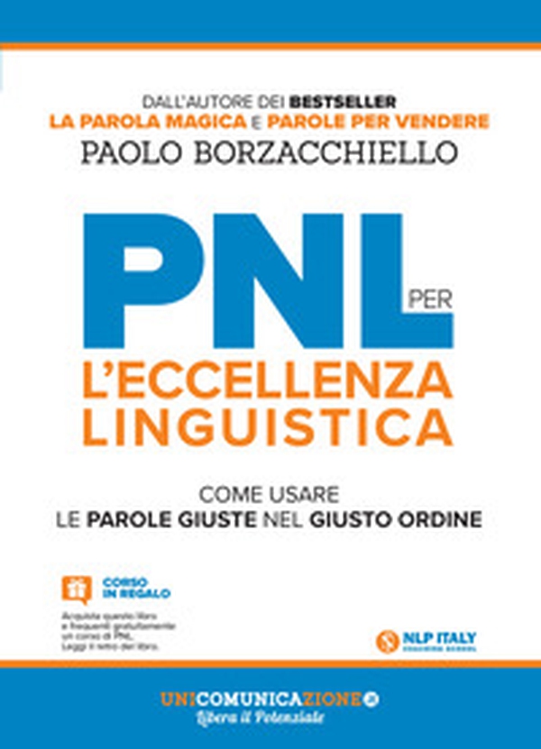 PNL per l'eccellenza linguistica. Come usare le parole giuste nel giusto ordine - Librerie.coop PNL per l'eccellenza linguistica. Come usare le parole giuste nel giusto ordine - Librerie.coop