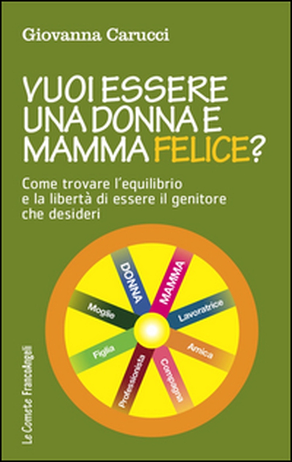 Vuoi essere una donna e mamma felice? Come trovare l'equilibrio e la libertà di essere il genitore che desideri - Librerie.coop Vuoi essere una donna e mamma felice? Come trovare l'equilibrio e la libertà di essere il genitore che desideri - Librerie.coop