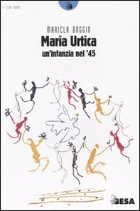 Maria Urtica. Un'infanzia nel '45 - Librerie.coop
