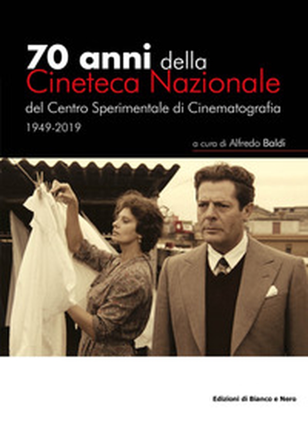 70 anni della Cineteca Nazionale del Centro Sperimentale di Cinematografia 1949-2019 - Librerie.coop 70 anni della Cineteca Nazionale del Centro Sperimentale di Cinematografia 1949-2019 - Librerie.coop