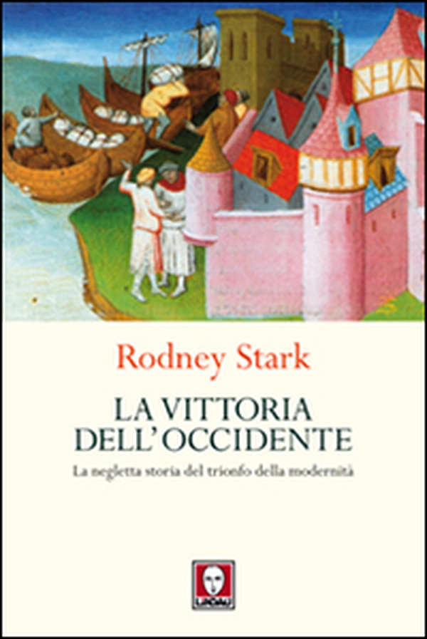 La vittoria dell'Occidente. La negletta storia del trionfo della modernità - Librerie.coop La vittoria dell'Occidente. La negletta storia del trionfo della modernità - Librerie.coop