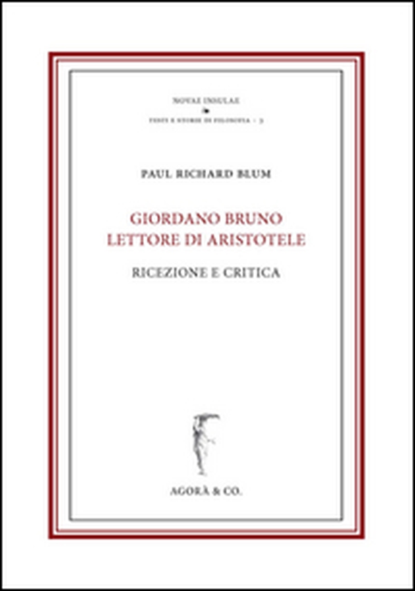 Giordano Bruno lettore di Aristotele. Ricezione e critica - Librerie.coop Giordano Bruno lettore di Aristotele. Ricezione e critica - Librerie.coop