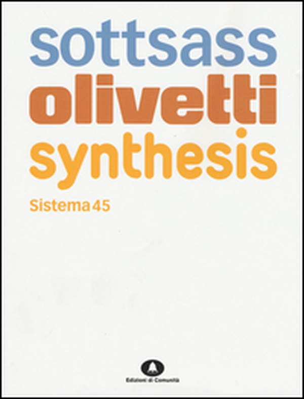 Sottsass Olivetti Synthesis. Sistema 45. Ediz. italiana e inglese - Librerie.coop Sottsass Olivetti Synthesis. Sistema 45. Ediz. italiana e inglese - Librerie.coop