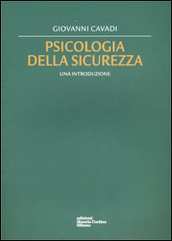 Psicologia della sicurezza. Una introduzione - Librerie.coop Psicologia della sicurezza. Una introduzione - Librerie.coop