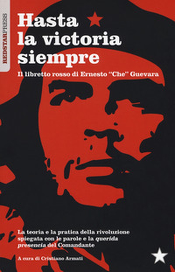 Hasta la victoria siempre. Il libretto rosso di Ernesto «Che» Guevara - Librerie.coop Hasta la victoria siempre. Il libretto rosso di Ernesto «Che» Guevara - Librerie.coop