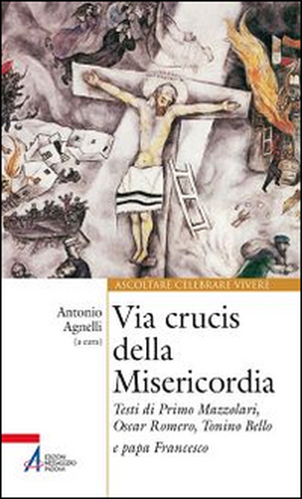 Via Crucis della misericordia. Testi di Primo Mazzolari, Oscar Romero, Tonino Bello e papa Francesco - Librerie.coop Via Crucis della misericordia. Testi di Primo Mazzolari, Oscar Romero, Tonino Bello e papa Francesco - Librerie.coop