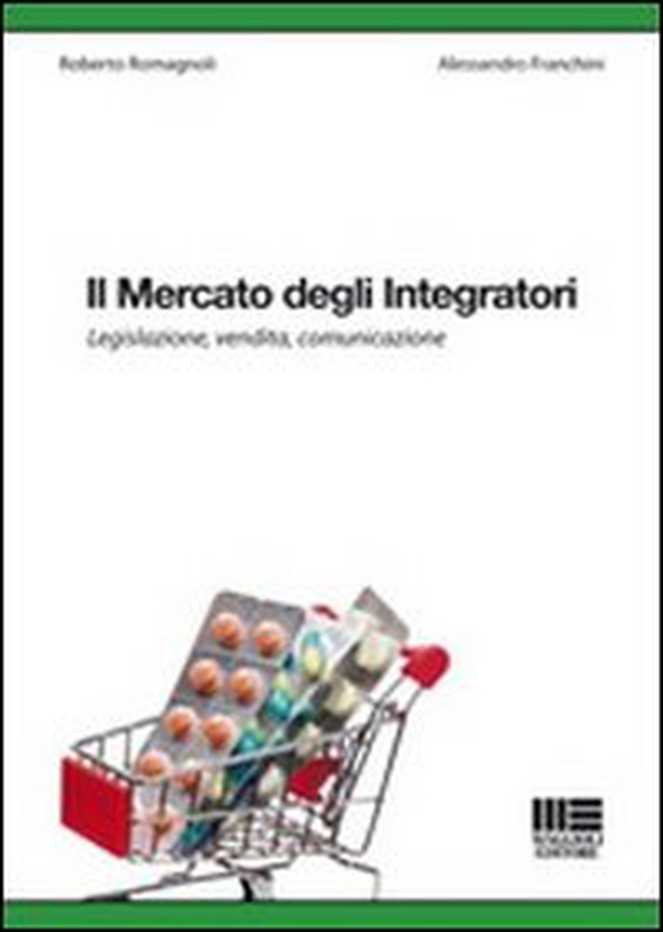 Il mercato degli integratori. Legislazione, vendita, comunicazione - Librerie.coop Il mercato degli integratori. Legislazione, vendita, comunicazione - Librerie.coop
