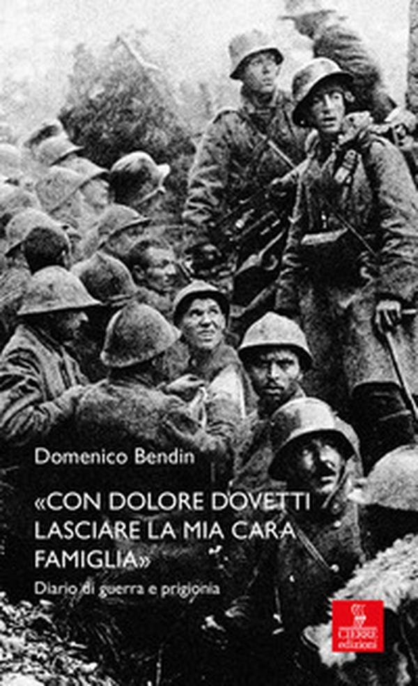 «Con dolore dovetti lasciare la mia cara famiglia». Diario di guerra e prigionia - Librerie.coop «Con dolore dovetti lasciare la mia cara famiglia». Diario di guerra e prigionia - Librerie.coop