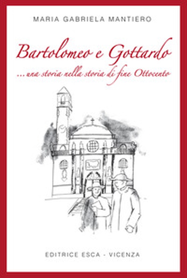 Bartolomeo e Gottardo ...una storia nella storia di fine Ottocento - Librerie.coop Bartolomeo e Gottardo ...una storia nella storia di fine Ottocento - Librerie.coop