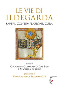 Le Vie di Ildegarda. Saperi, contemplazione, cura - Librerie.coop
