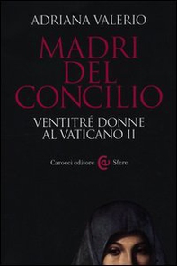 Madri del Concilio. Ventitré donne al Vaticano II - Librerie.coop