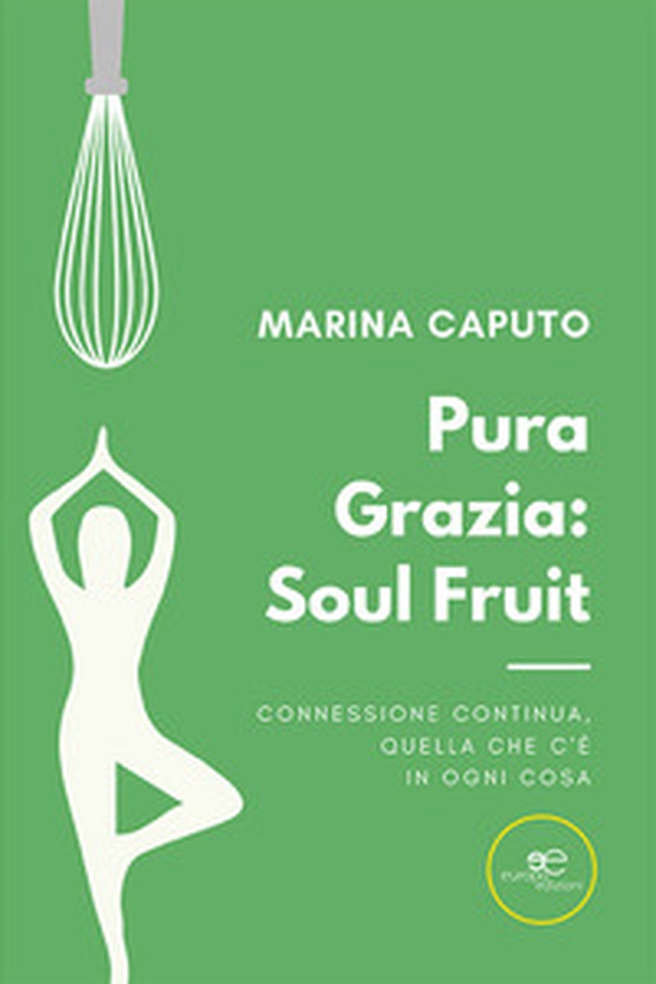 Pura grazia: soul fruit - Librerie.coop Pura grazia: soul fruit - Librerie.coop
