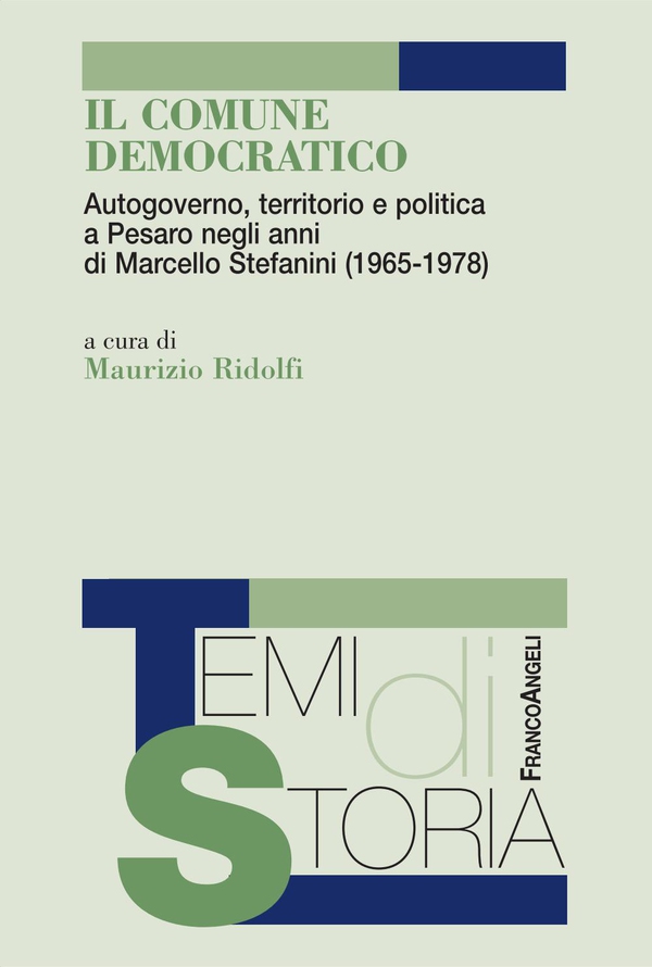 Il Comune democratico. Autogoverno, territorio e politica a Pesaro negli anni di Marcello Stefanini (1965-1978) - Librerie.coop Il Comune democratico. Autogoverno, territorio e politica a Pesaro negli anni di Marcello Stefanini (1965-1978) - Librerie.coop