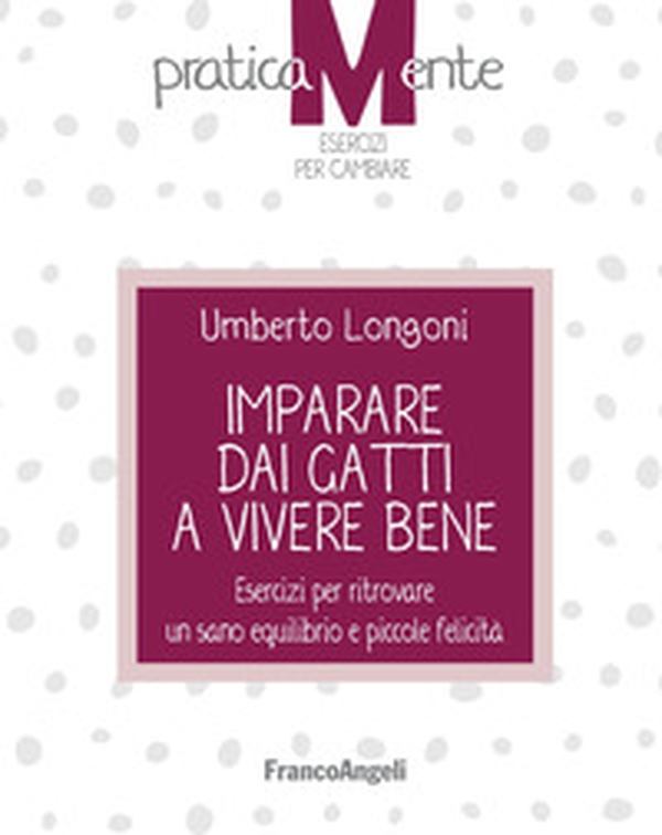 Imparare dai gatti a vivere bene. Esercizi per ritrovare un sano equilibrio e piccole felicità - Librerie.coop Imparare dai gatti a vivere bene. Esercizi per ritrovare un sano equilibrio e piccole felicità - Librerie.coop