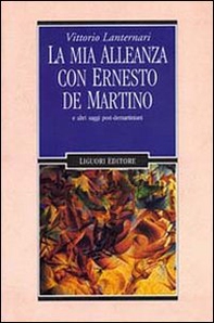 La mia alleanza con Ernesto De Martino e altri saggi post-demartiniani - Librerie.coop