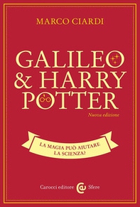 Galileo & Harry Potter. La magia può aiutare la scienza? - Librerie.coop