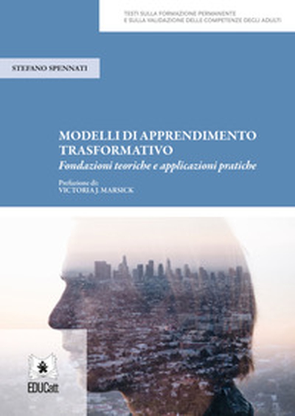 Modelli di apprendimento trasformativo. Fondazioni teoriche e applicazioni pratiche - Librerie.coop Modelli di apprendimento trasformativo. Fondazioni teoriche e applicazioni pratiche - Librerie.coop