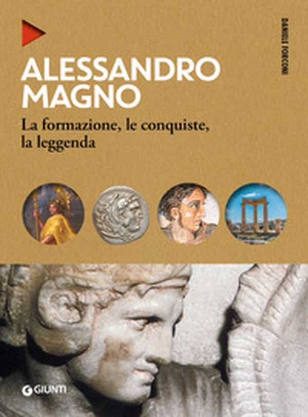 Alessandro Magno. La formazione, le conquiste, la leggenda - Librerie.coop Alessandro Magno. La formazione, le conquiste, la leggenda - Librerie.coop