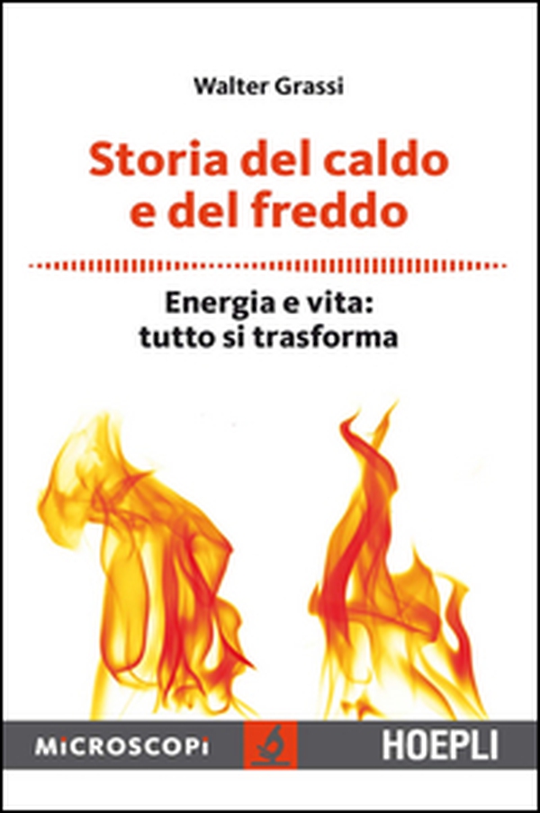 Storia del caldo e del freddo. Energia e vita: tutto si trasforma - Librerie.coop Storia del caldo e del freddo. Energia e vita: tutto si trasforma - Librerie.coop