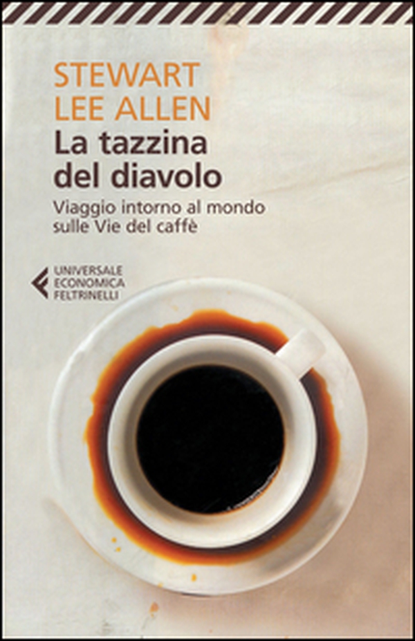 La tazzina del diavolo. Viaggio intorno al mondo sulle vie del caffè - Librerie.coop La tazzina del diavolo. Viaggio intorno al mondo sulle vie del caffè - Librerie.coop