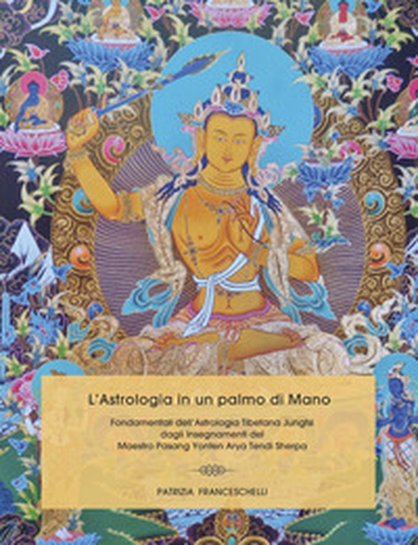 L'astrologia in un palmo di mano. Fondamentali dell'astrologia tibetana JungTsi - Librerie.coop L'astrologia in un palmo di mano. Fondamentali dell'astrologia tibetana JungTsi - Librerie.coop