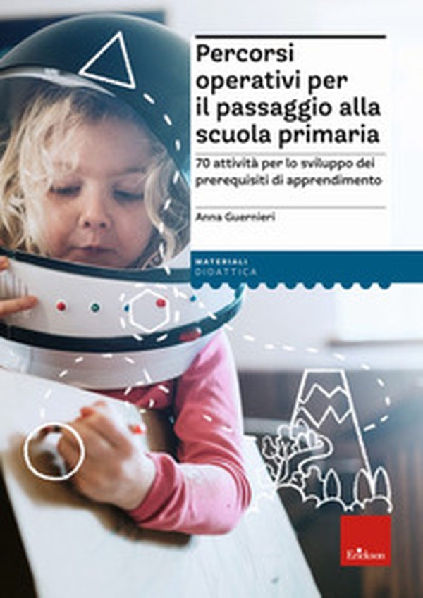 Percorsi operativi per passaggio alla scuola primaria. 70 attività per lo sviluppo dei prerequisiti di apprendimento - Librerie.coop Percorsi operativi per passaggio alla scuola primaria. 70 attività per lo sviluppo dei prerequisiti di apprendimento - Librerie.coop