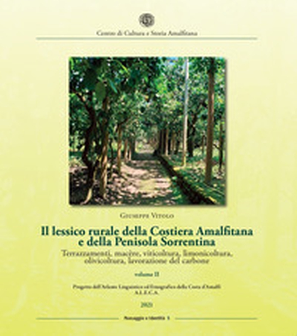 Il lessico rurale della Costiera Amalfitana e della Penisola Sorrentina. Terrazzamenti, macère, viticoltura, limonicoltura, olivicoltura, lavorazione del carbone - Librerie.coop Il lessico rurale della Costiera Amalfitana e della Penisola Sorrentina. Terrazzamenti, macère, viticoltura, limonicoltura, olivicoltura, lavorazione del carbone - Librerie.coop