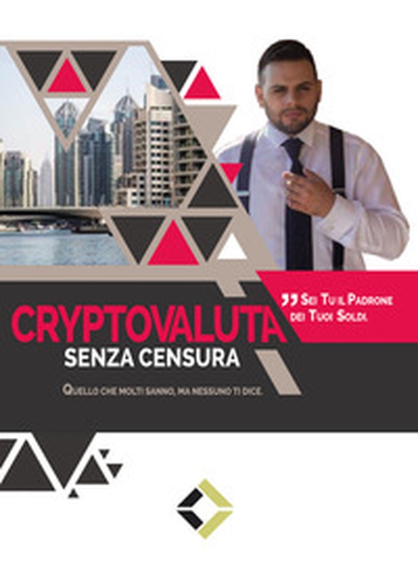 Cryptovaluta senza censura. Quello che molti sanno, ma nessuno ti dice - Librerie.coop Cryptovaluta senza censura. Quello che molti sanno, ma nessuno ti dice - Librerie.coop