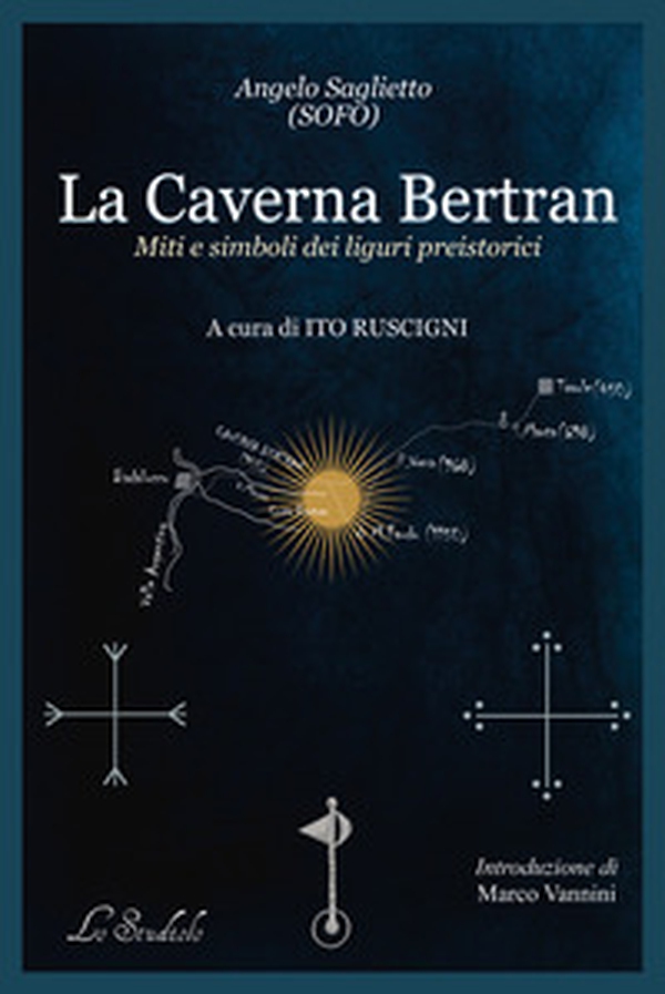 La caverna Bertran. Simboli e miti dei liguri preistorici - Librerie.coop La caverna Bertran. Simboli e miti dei liguri preistorici - Librerie.coop