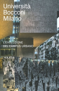 Università Bocconi Milano. L'evoluzione del campus urbano - Librerie.coop
