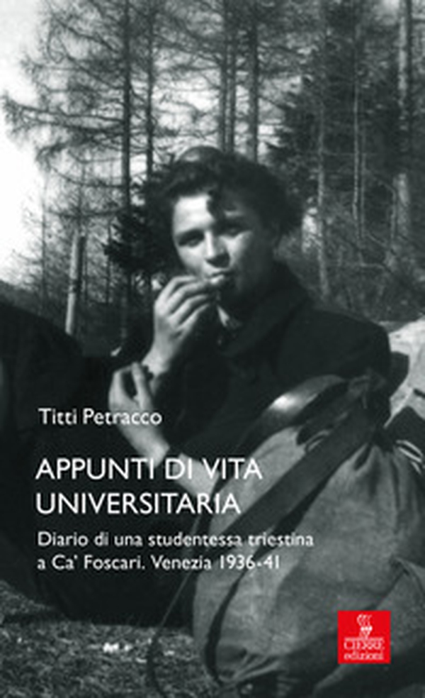 Appunti di vita universitaria. Diario di una studentessa triestina a Ca' Foscari. Venezia 1936-41 - Librerie.coop Appunti di vita universitaria. Diario di una studentessa triestina a Ca' Foscari. Venezia 1936-41 - Librerie.coop