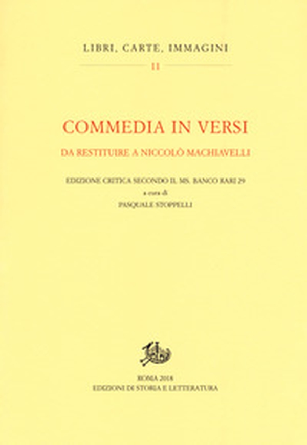 Commedia in versi da restituire a Nicolò Machiavelli. Edizione critica secondo il MS. Banco rari 29 - Librerie.coop Commedia in versi da restituire a Nicolò Machiavelli. Edizione critica secondo il MS. Banco rari 29 - Librerie.coop