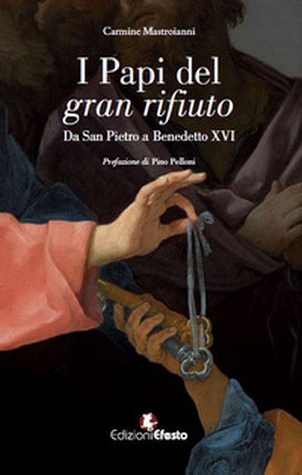 I papi del gran rifiuto. Da San Pietro a Benedetto XVI - Librerie.coop I papi del gran rifiuto. Da San Pietro a Benedetto XVI - Librerie.coop