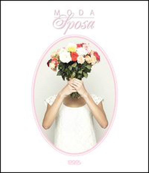 Moda sposa. Ediz. italiana, tedesca, inglese e francese - Librerie.coop Moda sposa. Ediz. italiana, tedesca, inglese e francese - Librerie.coop