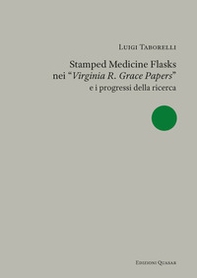 Stamped medicine flasks nei «Virginia R. Grace Papers» e i progressi della ricerca - Librerie.coop