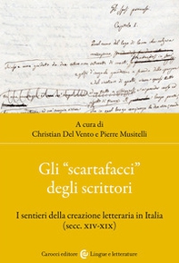 Gli «scartafacci» degli scrittori. I sentieri della creazione letteraria in Italia (secc. XIV-XIX) - Librerie.coop