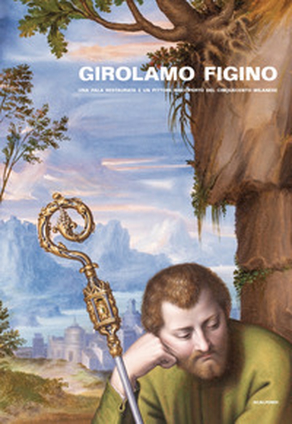 Girolamo Figino. Una pala restaurata e un pittore riscoperto del Cinquecento milanese - Librerie.coop Girolamo Figino. Una pala restaurata e un pittore riscoperto del Cinquecento milanese - Librerie.coop
