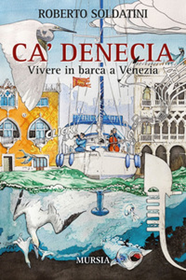 Ca' Denecia. Vivere in barca a Venezia. - Librerie.coop Ca' Denecia. Vivere in barca a Venezia. - Librerie.coop